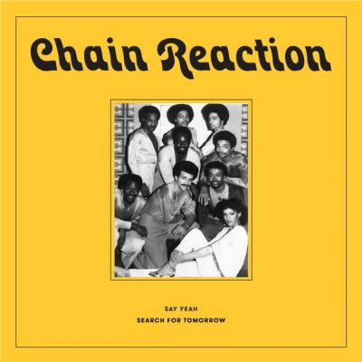 Chain Reaction - Say Yeah / Search For Tomorrow