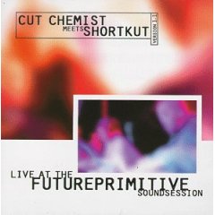 Cut Chemist Meets Shortkut - Live At The Futureprimitive Soundsession