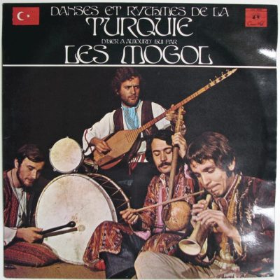Les Mogol - Danses Et Rythmes De La Turquie D'Hier A Aujourd'hui