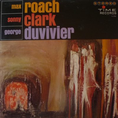 Max Roach, Sonny Clark, George Duvivier - Max Roach, Sonny Clark, George Duvivier