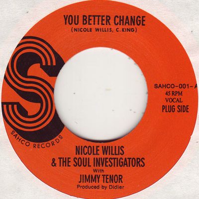 Nicole Willis/ The Soul Investigators - You Better Change/ Raw Steaks