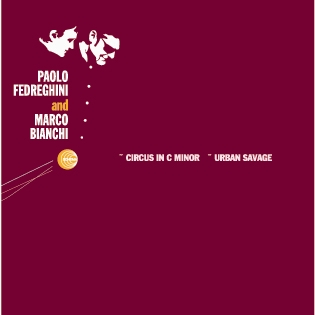 Paolo Fedreghini And Marco Bianchi - Circus In C Minor/ Urban Savage