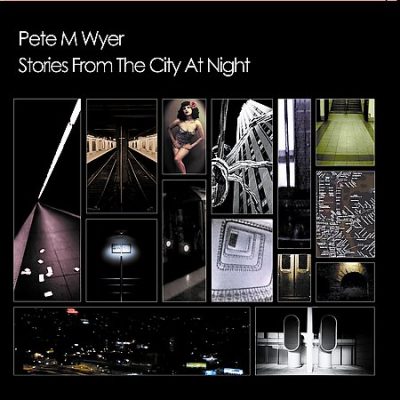 Pete M Wyer - Stories From The City At Night