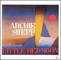 Archie Shepp - Little Red Moon