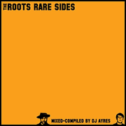 Mixed & Compiled By DJ Ayres - The Roots Rare Side
