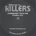 Unknown Vs. The Killers - Somebody Told Me (Breaks Mix)