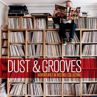 Eilon Paz - Dust & Groove: Adventures In Record Collecting