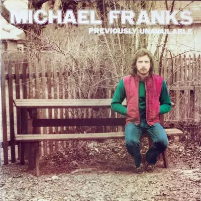 Michael Franks – Previously Unavailable
